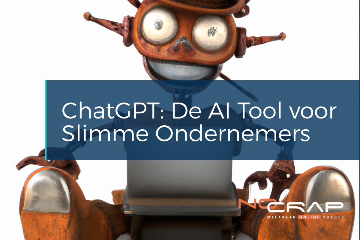ChatGPT: De Ultieme AI Tool voor Slimme Ondernemers. 3 chatgpt ondernemers no crap online