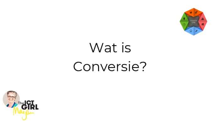 1. Wat is Conversie? 3 wat is conversie the ict girl